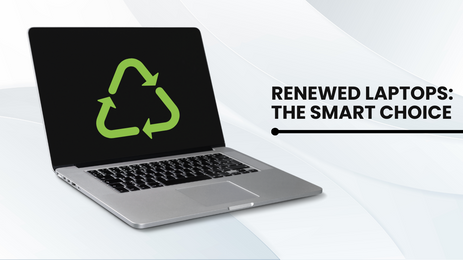 Renewed Laptops: The Smart Choice